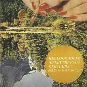 FLAC Hellogoodbye - (Everything Is) Debatable