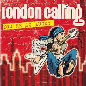 FLAC London Calling - You're So Lucky