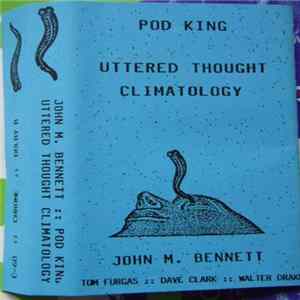 FLAC John M. Bennett - Pod King / Uttered Thought Climatology