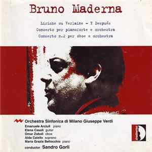 FLAC Bruno Maderna - Orchestra Sinfonica Di Milano Giuseppe Verdi, Emanuele Arciuli, Omar Zoboli, Alda Caiello, Maria Grazia Bellocchio, Sandro Gorli - Liriche Su Verlaine · Y Después · Concerto Per Pianoforte E Orchestra · Concerto N. 2 Per Oboe E Orchestra