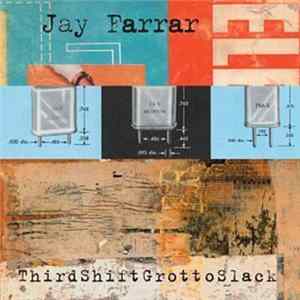 FLAC Jay Farrar - ThirdShiftGrottoSlack