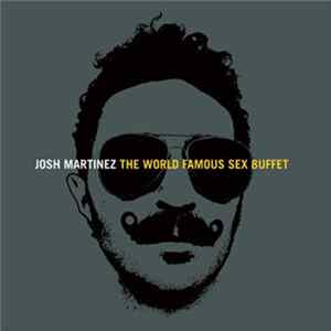 FLAC Josh Martinez - The World Famous Sex Buffet
