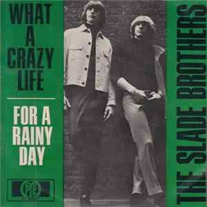 FLAC The Slade Brothers - What A Crazy Life / For A Rainy Day