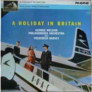 FLAC George Weldon, Philharmonia Orchestra With Frederick Harvey - A Holiday In Britain