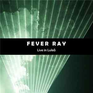 FLAC Fever Ray - Live In Luleå