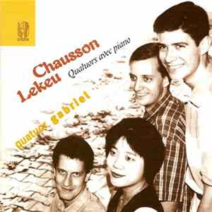 FLAC Ernest Chausson, Guillaume Lekeu, Quatuor Gabriel - Quatuors Avec Piano