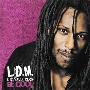 FLAC L.D.M. & D' S.P.L.I.F. Click - Be Cool