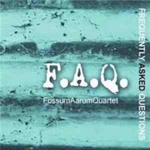 FLAC FossumAarumQuartet (F.A.Q.) - Frequently Asked Questions