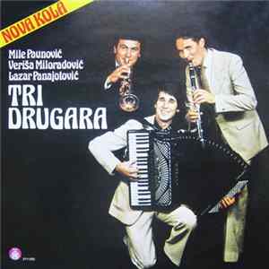 FLAC Mile Paunović, Veriša Miloradović i Lazar Panajotović - Tri Drugara - Nova Kola