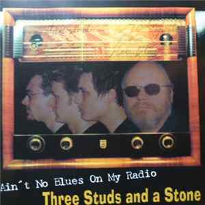FLAC Three Studs And A Stone - Ain't No Blues On My Radio