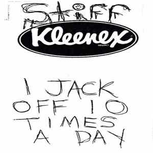 FLAC Stiff Kleenex - I Jack Off 10 Times A Day