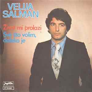 FLAC Velija Salman - Život Mi Prolazi / Sve Što Volim, Daleko Je
