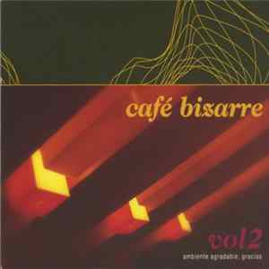 FLAC Various - Café Bizarre Vol. 2 (Ambiente Agradable, Gracias)