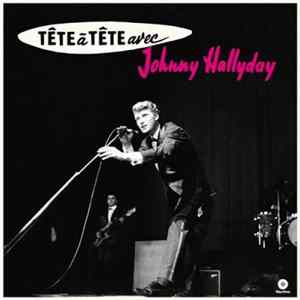 FLAC Johnny Hallyday - Tête À Tête Avec Johnny Hallyday