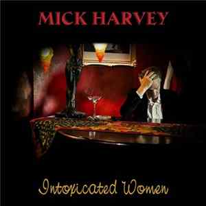 FLAC Mick Harvey - Intoxicated Women