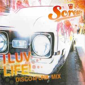 FLAC Screw - I Luv Life! (Disco&Funk Mix)