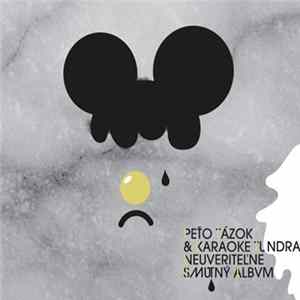 FLAC Peťo Tázok & Karaoke Tundra - Neuveriteľne Smutný Album