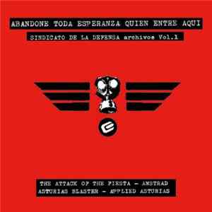 FLAC The Attack Of The Fiesta / Amstrad / Asturias Blaster / Applied Asturias - Sindicato De La Defensa Archivos Vol.1: Abandone Toda Esperanza Quien Entre Aquí