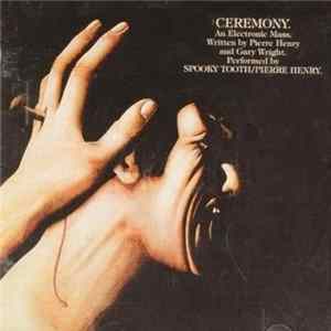FLAC Spooky Tooth / Pierre Henry - Ceremony