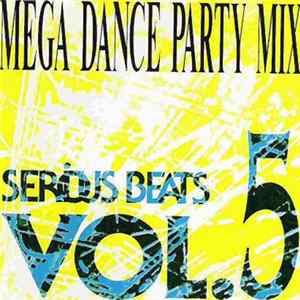 FLAC Various - Serious Beats Vol. 5 Mega Dance Party Mix