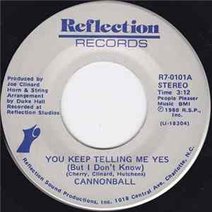 FLAC Cannonball - You Keep Telling Me Yes (But I Don't Know) / No Good To Cry