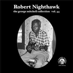 FLAC Robert Nighthawk - The George Mitchell Collection Vol. 44