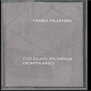 FLAC Taneli Viljanen - Cut Glass Etchings Disappeared