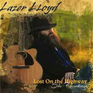 FLAC Lazer Lloyd - Lost On The Highway Solo Recordings