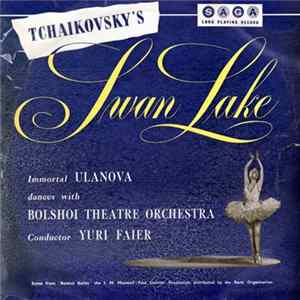 FLAC Tchaikovsky - The Bolshoi Theatre Orchestra, Yuri Faier - Swan Lake - Immortal Ulanova Dances With Bolshoi Theatre Orchestra