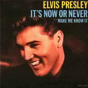 FLAC Elvis Presley With The Jordanaires - It's Now Or Never / Make Me Know It