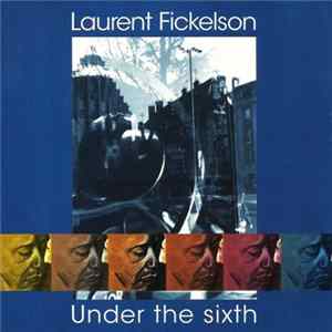 FLAC Laurent Fickelson - Under The Sixth