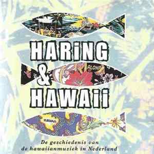 FLAC Various - Haring & Hawaii - De Geschiedenis Van De Hawaiianmuziek In Nederland
