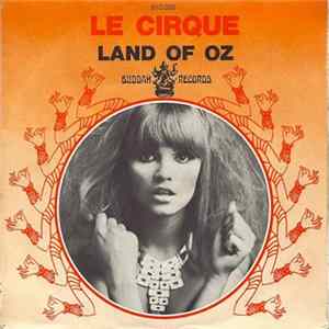 FLAC Le Cirque - Land Of Oz / I’ll Be Thinking Of You