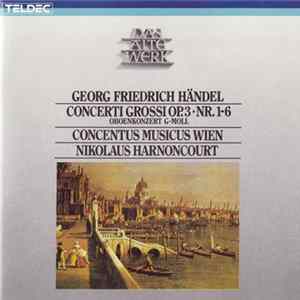 FLAC Georg Friedrich Händel, Nikolaus Harnoncourt, Concentus Musicus Wien - Concerti Grossi Op. 3 - Nr. 1-6 / Oboekonzert G-Moll