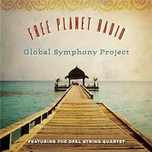 FLAC Free Planet Radio - Global Symphony Project: Featuring The Opal String Quartet