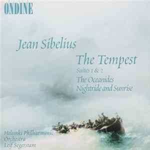FLAC Jean Sibelius, Helsinki Philharmonic Orchestra, Leif Segerstam - The Tempest, Suites 1 & 2, The Oceanides, Nightride And Sunrise