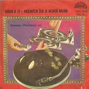 FLAC Stanislav Procházka Ml. - Rádio A Já / Krásných Žen Je Nejmíň Milión