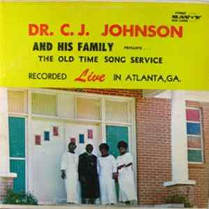 FLAC Dr. C. J. Johnson And His Family - Presents . . . The Old Time Song Service Recorded Live In Atlanta, GA.