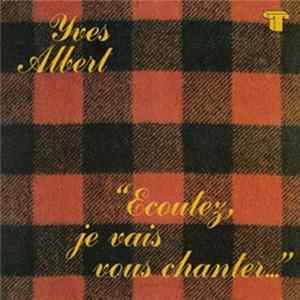 FLAC Yves Albert - Écoutez Je Vais Vous Chanter