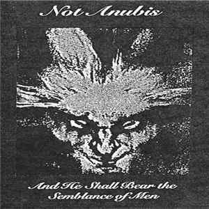 FLAC Not Anubis - And He Shall Bear The Semblance Of Men
