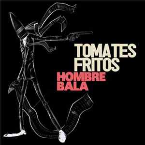 FLAC Tomates Fritos - Hombre Bala