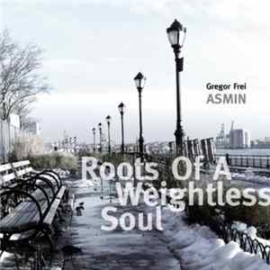 FLAC Gregor Frei ASMIN - Roots Of A Weightless Soul
