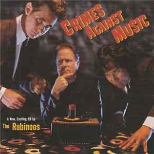 FLAC The Rubinoos - Crimes Against Music