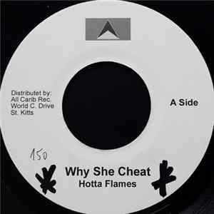 FLAC Hotta Flames / Whiteman - Why She Cheat / What You Think She Want