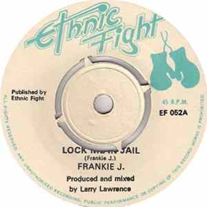 FLAC Frankie J. / Ethnic Fight Band - Lock Me In Jail / Jailhouse Dub