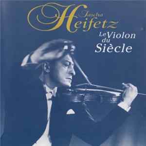 FLAC Jascha Heifetz - Le Violon Du Siècle