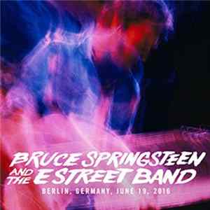 FLAC Bruce Springsteen And The E Street Band - Berlin, Germany, June 19, 2016