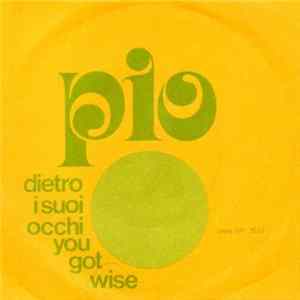 FLAC Pio - Dietro I Suoi Occhi / You Got Wise