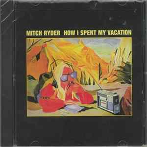 FLAC Mitch Ryder - How I Spent My Vacation