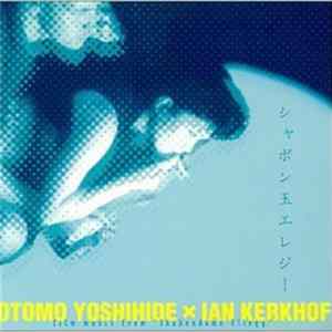 FLAC Otomo Yoshihide x Ian Kerkhof - Film Music From Shabondama Elegy